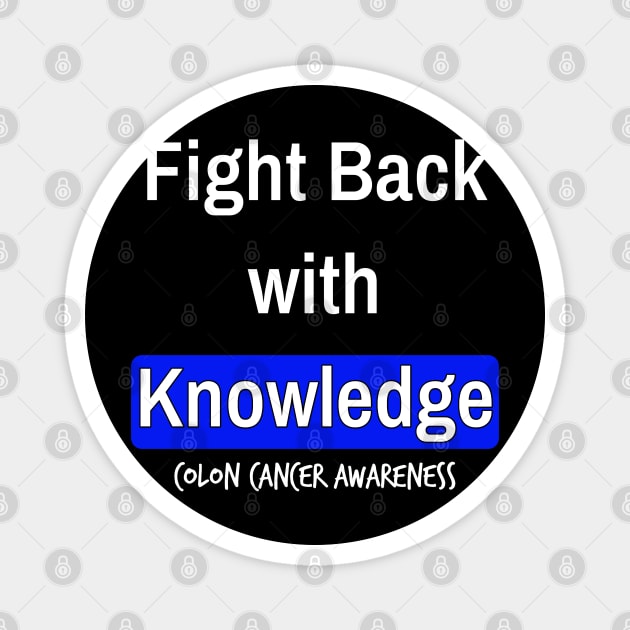 Fight Back with Knowledge Colon Cancer Symptoms Awareness Ribbon Magnet by YourSelf101